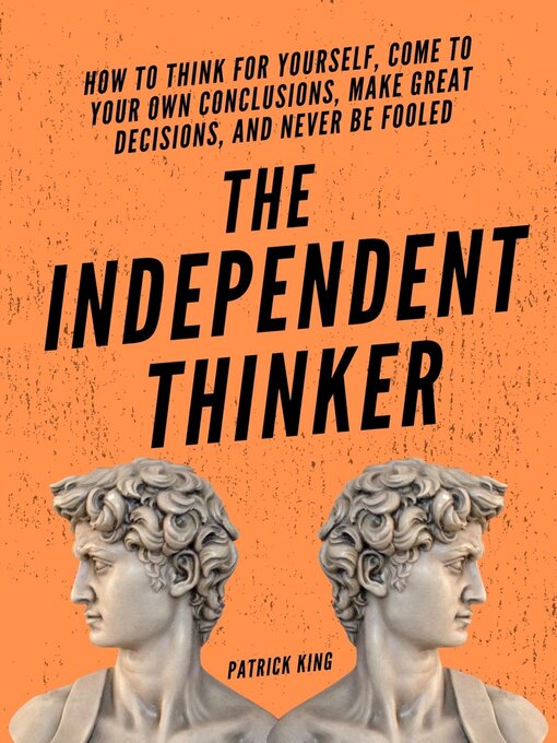 Title details for The Independent Thinker by Patrick King - Available